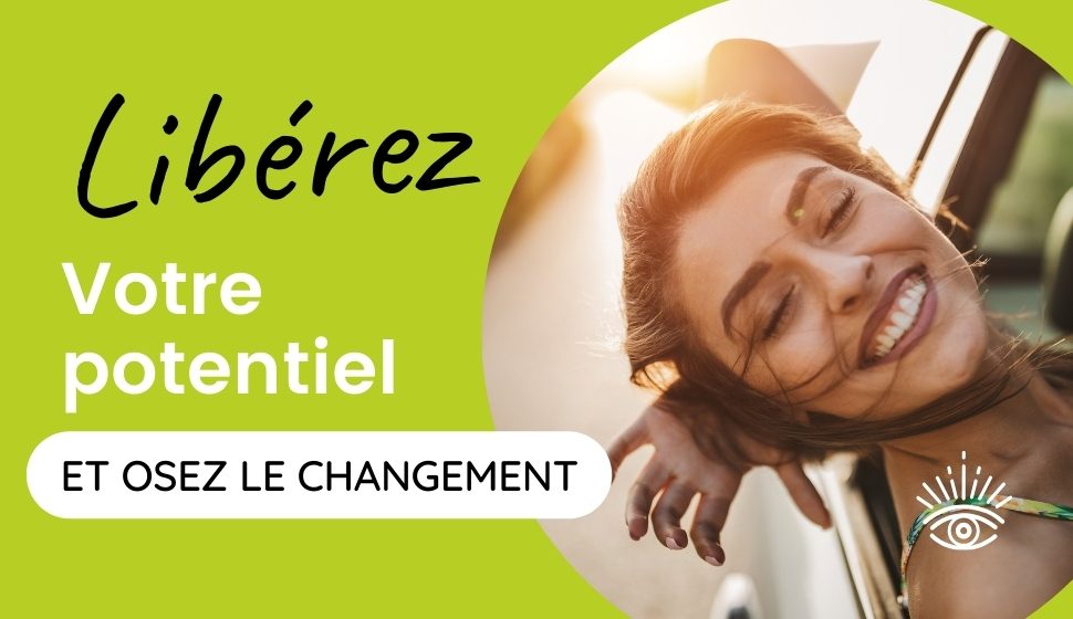 Libérez votre potentiel et osez le changement