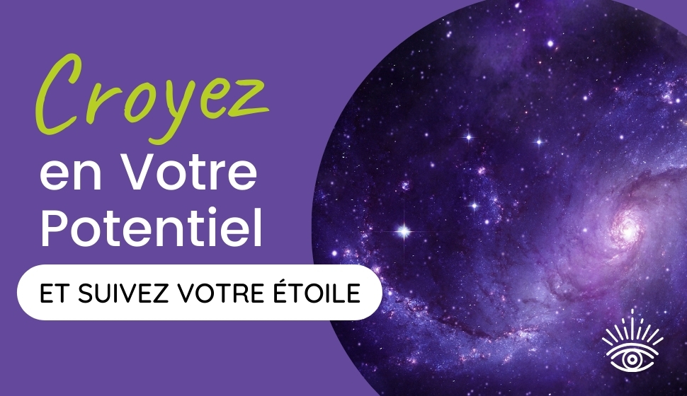 Croyez en votre potentiel et suivez votre étoile