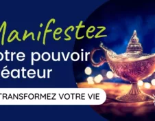 Manifestez Votre Pouvoir Créateur et Transformez Votre Vie