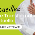 Accueillez votre transformation spirituelle et réveillez votre âme