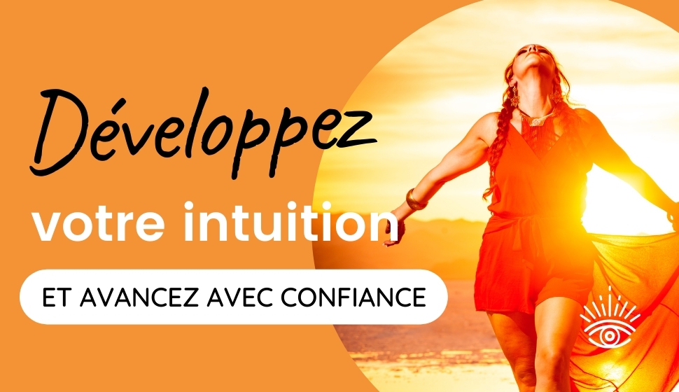 Développez Votre Intuition et Avancez avec Confiance